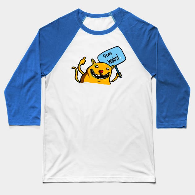 Stay Weird Baseball T-Shirt by MissMorty2